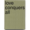 Love Conquers All door S.J. Kenneth Jorgensen
