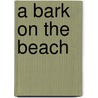 A Bark On The Beach by Gelbert Doug