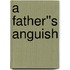 A Father''s Anguish