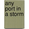 Any Port in a Storm by Shannon Carol