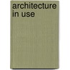 Architecture in Use door Hbr Van Wegen
