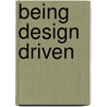 Being Design Driven door Stewart Emery