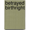 Betrayed Birthright door Sheri Whitefeather