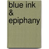 Blue Ink & Epiphany door Anna Kristina Schultz