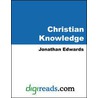 Christian Knowledge door Jonathan Edwards