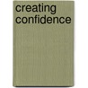 Creating Confidence door Meribeth Bunch Dayme