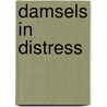 Damsels in Distress by Amanita Virosa