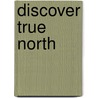 Discover True North by Anne Burce