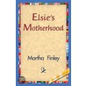 Elsie''s Motherhood by Martha Finley