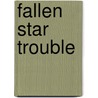 Fallen Star Trouble by Autumn Piper