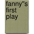 Fanny''s First Play