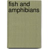 Fish and Amphibians door Inc Encyclopaedia Britannica