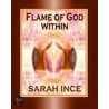Flame of God Within by Sarah Ince