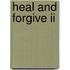 Heal And Forgive Ii