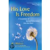 His Love is Freedom door V. Helena