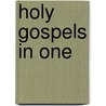 Holy Gospels in One by Andre Md Dellerba
