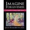 Imagine Forgiveness door Ph.D. Juliet Rohde-Brown