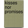 Kisses Nor Promises door Sherry Strub