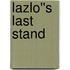 Lazlo''s Last Stand