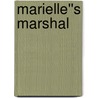 Marielle''s Marshal door Beth Williamson