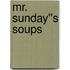 Mr. Sunday''s Soups