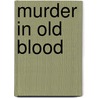 Murder in Old Blood door Toni V. Sweeney