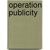 Operation Publicity by Diana Renee Laverdure