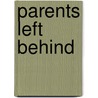 Parents Left Behind by Kyshun Andre Webster Sr.