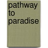 Pathway to Paradise door Bl Bonita