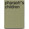 Pharaoh''s Children door Roy Harrison