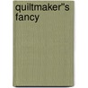 Quiltmaker''s Fancy door T. Publishing