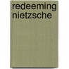 Redeeming Nietzsche door Giles Fraser