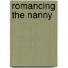Romancing the Nanny by Cindy Kirk