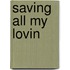 Saving All My Lovin