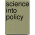 Science Into Policy