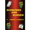 Scorched and Burned door Joseph R. Roberts