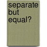Separate But Equal? by Tony Edwards
