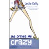 She Drives Me Crazy by Leslie Kelly