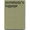 Somebody''s Luggage door William Wilkie Collins