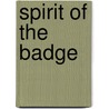 Spirit of the Badge door Ingrid Dean
