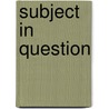 Subject in Question by Stephen Priest