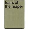 Tears of the Reaper door Charlotte Boyett-Compo