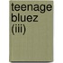Teenage Bluez (iii)