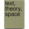Text, Theory, Space door Sarah Nuttall