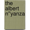 The Albert N''Yanza by Sir Samuel White Baker