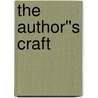 The Author''s Craft by Arnold Bennettt