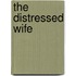 The Distressed Wife