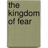 The Kingdom of Fear by Robert De Graauw