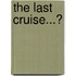 The Last Cruise...?