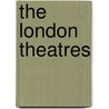 The London Theatres by James Henry James